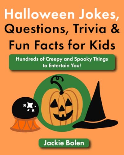 Halloween Jokes, Questions, Trivia & Fun Facts for Kids: Hundreds of Creepy and Spooky Things to Entertain You! (Entertaining Books for Kids)